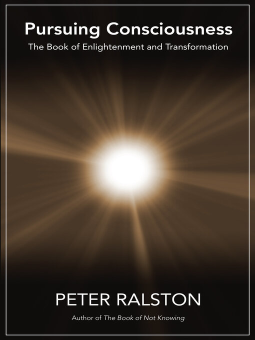 Title details for Pursuing Consciousness by Peter Ralston - Wait list